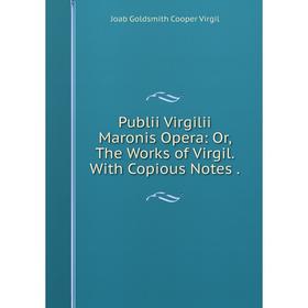 Книга Publii Virgilii Maronis Opera: Or, The Works of Virgil. With Copious Notes .
Книга Publii Virgilii Maronis Opera: Or, The Works of Virgil. With Copious Notes .