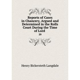 Книга Reports of Cases in Chancery, Argued and Determined in the Rolls Court During the Time of Lord .20
Книга Reports of Cases in Chancery, Argued and Determined in the Rolls Court During the Time of Lord .20