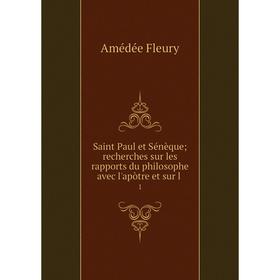 Книга Saint Paul et Sénèque; recherches sur les rapports du philosophe avec l'apòtre et sur l .1
Книга Saint Paul et Sénèque; recherches sur les rapports du philosophe avec l'apòtre et sur l .1