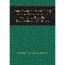 Книга Sermons on the sabbath-day, on the character of the warrior, and on the interpretation of history
Книга Sermons on the sabbath-day, on the character of the warrior, and on the interpretation of history
