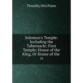 Книга Solomon's Temple: Including the Tabernacle; First Temple; House of the King, Or House of the .23
Книга Solomon's Temple: Including the Tabernacle; First Temple; House of the King, Or House of the .23