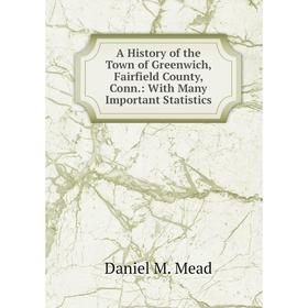 Книга A History of the Town of Greenwich, Fairfield County, Conn.: With Many Important Statistics
Книга A History of the Town of Greenwich, Fairfield County, Conn.: With Many Important Statistics