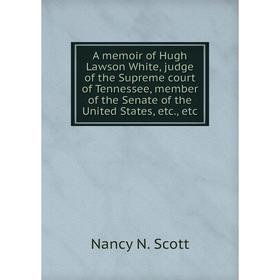 Книга A memoir of Hugh Lawson White, judge of the Supreme court of Tennessee, member of the Senate of the United States, etc., etc
Книга A memoir of Hugh Lawson White, judge of the Supreme court of Tennessee, member of the Senate of the United States, etc., etc