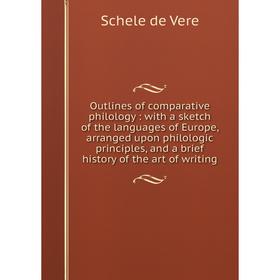 Книга Outlines of comparative philology: with a sketch of the languages of Europe, arranged upon philologic principles, and a brief history
Книга Outlines of comparative philology: with a sketch of the languages of Europe, arranged upon philologic principles, and a brief history