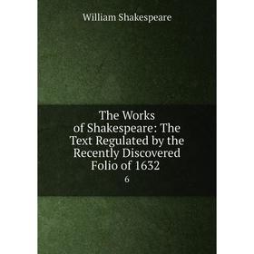 Книга The Works of Shakespeare: The Text Regulated by the Recently Discovered Folio of 1632.6
Книга The Works of Shakespeare: The Text Regulated by the Recently Discovered Folio of 1632.6