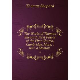Книга The Works of Thomas Shepard: First Pastor of the First Church, Cambridge, Mass. : with a Memoir.3
Книга The Works of Thomas Shepard: First Pastor of the First Church, Cambridge, Mass. : with a Memoir.3