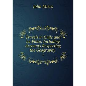 Книга Travels in Chile and La Plata: Including Accounts Respecting the Geography.1
Книга Travels in Chile and La Plata: Including Accounts Respecting the Geography.1