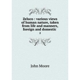Книга Zeluco : various views of human nature, taken from life and manners, foreign and domestic 2
Книга Zeluco : various views of human nature, taken from life and manners, foreign and domestic 2
