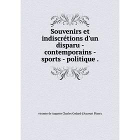 Книга Souvenirs et indiscrétions d'un disparu - contemporains - sports - politique .
Книга Souvenirs et indiscrétions d'un disparu - contemporains - sports - politique .