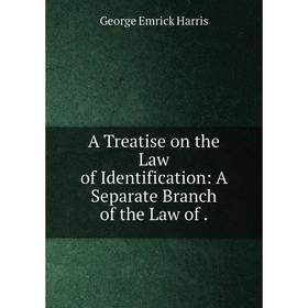 Книга A Treatise on the Law of Identification: A Separate Branch of the Law of .
Книга A Treatise on the Law of Identification: A Separate Branch of the Law of .
