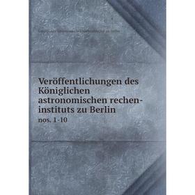 Книга Veröffentlichungen des Königlichen astronomischen rechen-instituts zu Berlinnos. 1-10
Книга Veröffentlichungen des Königlichen astronomischen rechen-instituts zu Berlinnos. 1-10