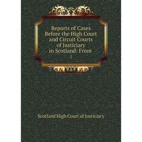 Книга Reports of Cases Before the High Court and Circuit Courts of Justiciary in Scotland: From .2
Книга Reports of Cases Before the High Court and Circuit Courts of Justiciary in Scotland: From .2
