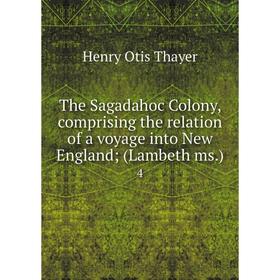Книга The Sagadahoc Colony, comprising the relation of a voyage into New England; (Lambeth ms.) 4
Книга The Sagadahoc Colony, comprising the relation of a voyage into New England; (Lambeth ms.) 4