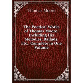 Книга The Poetical Works of Thomas Moore: Including His Melodies, Ballads, Etc., Complete in One Volume
Книга The Poetical Works of Thomas Moore: Including His Melodies, Ballads, Etc., Complete in One Volume