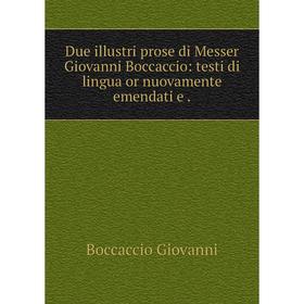 Книга Due illustri prose di Messer Giovanni Boccaccio: testi di lingua or nuovamente emendati e .
Книга Due illustri prose di Messer Giovanni Boccaccio: testi di lingua or nuovamente emendati e .