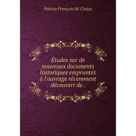 Книга Études sur de nouveaux documents historiques empruntés à l'ouvrage récemment découvert de .
Книга Études sur de nouveaux documents historiques empruntés à l'ouvrage récemment découvert de .