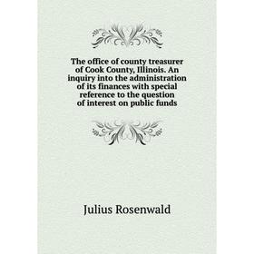 Книга The office of county treasurer of Cook County, Illinois. An inquiry into the administration of its finances with special reference to the questi
Книга The office of county treasurer of Cook County, Illinois. An inquiry into the administration of its finances with special reference to the questi