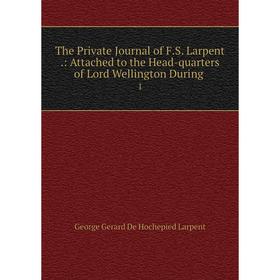 Книга The Private Journal of F.S. Larpent.: Attached to the Head-quarters of Lord Wellington During.1
Книга The Private Journal of F.S. Larpent.: Attached to the Head-quarters of Lord Wellington During.1