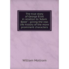 Книга The true story of George Eliot in relation to Adam Bede : giving the real life history of the more prominent characters
Книга The true story of George Eliot in relation to Adam Bede : giving the real life history of the more prominent characters