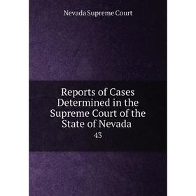 Книга Reports of Cases Determined in the Supreme Court of the State of Nevada . 43
Книга Reports of Cases Determined in the Supreme Court of the State of Nevada . 43