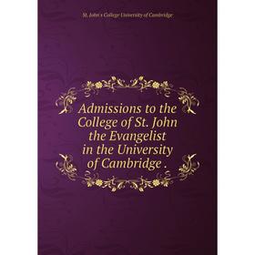 Книга Admissions to the College of St. John the Evangelist in the University of Cambridge .
Книга Admissions to the College of St. John the Evangelist in the University of Cambridge .