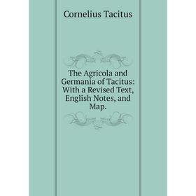 Книга The Agricola and Germania of Tacitus: With a Revised Text, English Notes, and Map.
Книга The Agricola and Germania of Tacitus: With a Revised Text, English Notes, and Map.