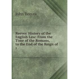 Книга Reeves' History of the English Law: From the Time of the Romans, to the End of the Reign of. 2
Книга Reeves' History of the English Law: From the Time of the Romans, to the End of the Reign of. 2