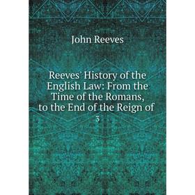 Книга Reeves' History of the English Law: From the Time of the Romans, to the End of the Reign of. 3
Книга Reeves' History of the English Law: From the Time of the Romans, to the End of the Reign of. 3