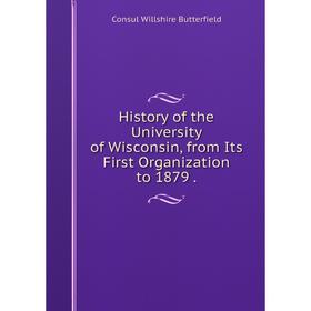 Книга History of the University of Wisconsin, from Its First Organization to 1879.
Книга History of the University of Wisconsin, from Its First Organization to 1879.