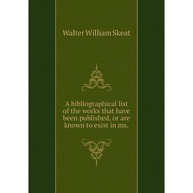 Книга A bibliographical list of the works that have been published, or are known to exist in ms.
Книга A bibliographical list of the works that have been published, or are known to exist in ms.