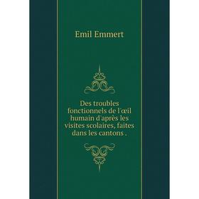 Книга Des troubles fonctionnels de l'œil humain d'après les visites scolaires, faites dans les cantons.
Книга Des troubles fonctionnels de l'œil humain d'après les visites scolaires, faites dans les cantons.