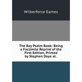 Книга The Bay Psalm Book: Being a Facsimile Reprint of the First Edition, Printed by Stephen Daye at.
Книга The Bay Psalm Book: Being a Facsimile Reprint of the First Edition, Printed by Stephen Daye at.