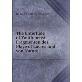 Книга The Enterlude of Youth nebst Fragmenten des Playe of Lucres und von Nature
Книга The Enterlude of Youth nebst Fragmenten des Playe of Lucres und von Nature