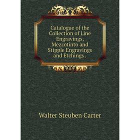 Книга Catalogue of the Collection of Line Engravings, Mezzotinto and Stipple Engravings and Etchings.
Книга Catalogue of the Collection of Line Engravings, Mezzotinto and Stipple Engravings and Etchings.