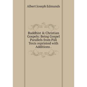 Книга Buddhist & Christian Gospels: Being Gospel Parallels from Pāli Texts reprinted with Additions.
Книга Buddhist & Christian Gospels: Being Gospel Parallels from Pāli Texts reprinted with Additions.
