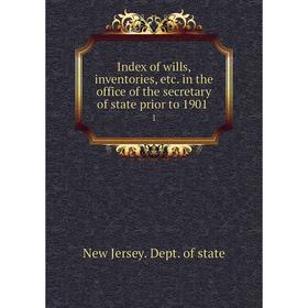 Книга Index of wills, inventories, etc. in the office of the secretary of state prior to 1901 1
Книга Index of wills, inventories, etc. in the office of the secretary of state prior to 1901 1