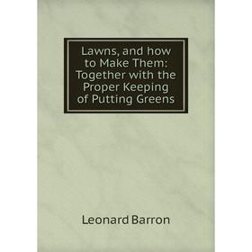 Книга Lawns, and how to Make Them: Together with the Proper Keeping of Putting Greens
Книга Lawns, and how to Make Them: Together with the Proper Keeping of Putting Greens