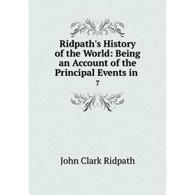 Книга Ridpath's History of the World: Being an Account of the Principal Events