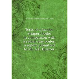 Книга Tests of a Jacobs-Shupert boiler in comparison with a radial-stay boiler; a report submitted to Mr. A.F. Huston
Книга Tests of a Jacobs-Shupert boiler in comparison with a radial-stay boiler; a report submitted to Mr. A.F. Huston