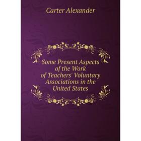Книга Some Present Aspects of the Work of Teachers' Voluntary Associations in the United States
Книга Some Present Aspects of the Work of Teachers' Voluntary Associations in the United States
