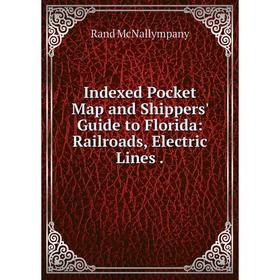 Книга Indexed Pocket Map and Shippers' Guide to Florida: Railroads, Electric Lines
Книга Indexed Pocket Map and Shippers' Guide to Florida: Railroads, Electric Lines