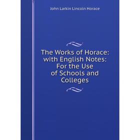 Книга The Works of Horace: with English Notes: For the Use of Schools and Colleges
Книга The Works of Horace: with English Notes: For the Use of Schools and Colleges