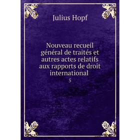 Книга Nouveau recueil général de traités et autres actes relatifs aux rapports de droit international 5
Книга Nouveau recueil général de traités et autres actes relatifs aux rapports de droit international 5