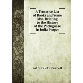 Книга A Tentative List of Books and Some Mss. Relating to the History of the Portuguese in India Proper
Книга A Tentative List of Books and Some Mss. Relating to the History of the Portuguese in India Proper
