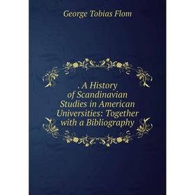Книга . A History of Scandinavian Studies in American Universities: Together with a Bibliography
Книга . A History of Scandinavian Studies in American Universities: Together with a Bibliography