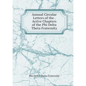 Книга Annual Circular Letters of the. Active Chapters of the Phi Delta Theta Fraternity
Книга Annual Circular Letters of the. Active Chapters of the Phi Delta Theta Fraternity