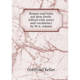 Книга Romeo und Julia auf dem Dorfe. Edited with notes and vocabulary by W.A. Adams
Книга Romeo und Julia auf dem Dorfe. Edited with notes and vocabulary by W.A. Adams