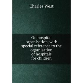 Книга On hospital organisation, with special reference to the organisation of hospitals for children
Книга On hospital organisation, with special reference to the organisation of hospitals for children