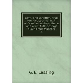 Книга Sämtliche Schriften. Hrsg. von Karl Lachmann. 3., Auf's neue durchgesehene und verm. Aufl., besorgt durch Franz Muncker 7
Книга Sämtliche Schriften. Hrsg. von Karl Lachmann. 3., Auf's neue durchgesehene und verm. Aufl., besorgt durch Franz Muncker 7