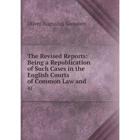 Книга The Revised Reports: Being a Republication of Such Cases in the English Courts of Common Law and. 42
Книга The Revised Reports: Being a Republication of Such Cases in the English Courts of Common Law and. 42